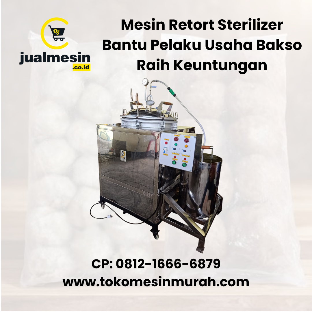 Mesin Retort Sterilizer Bantu Pelaku Usaha Bakso Raih Keuntungan