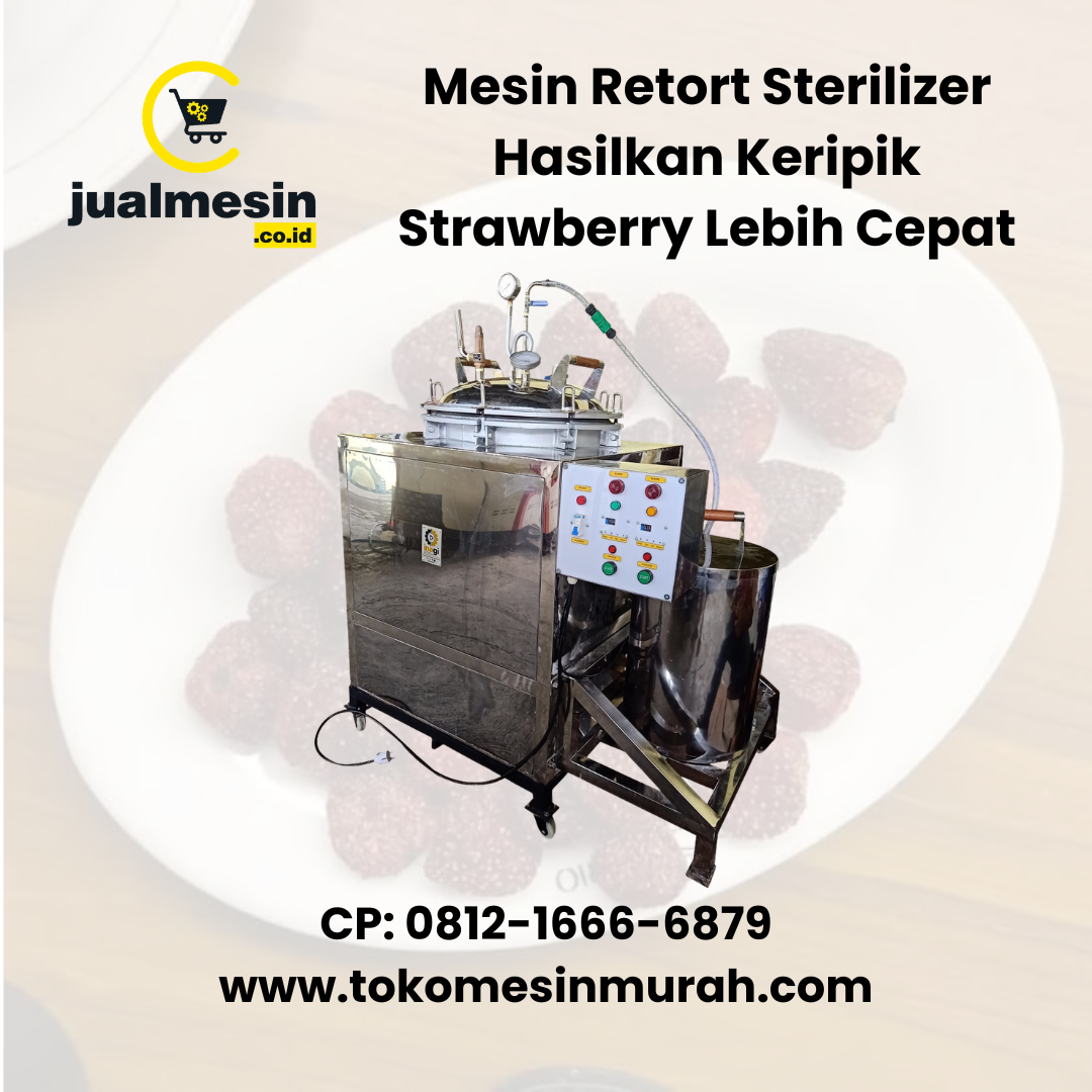 Mesin Retort Sterilizer Hasilkan Keripik Strawberry Lebih Cepat