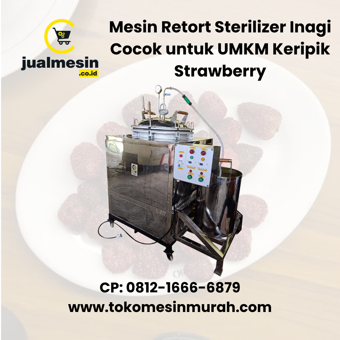 Mesin Retort Sterilizer Inagi Cocok untuk UMKM Keripik Strawberry