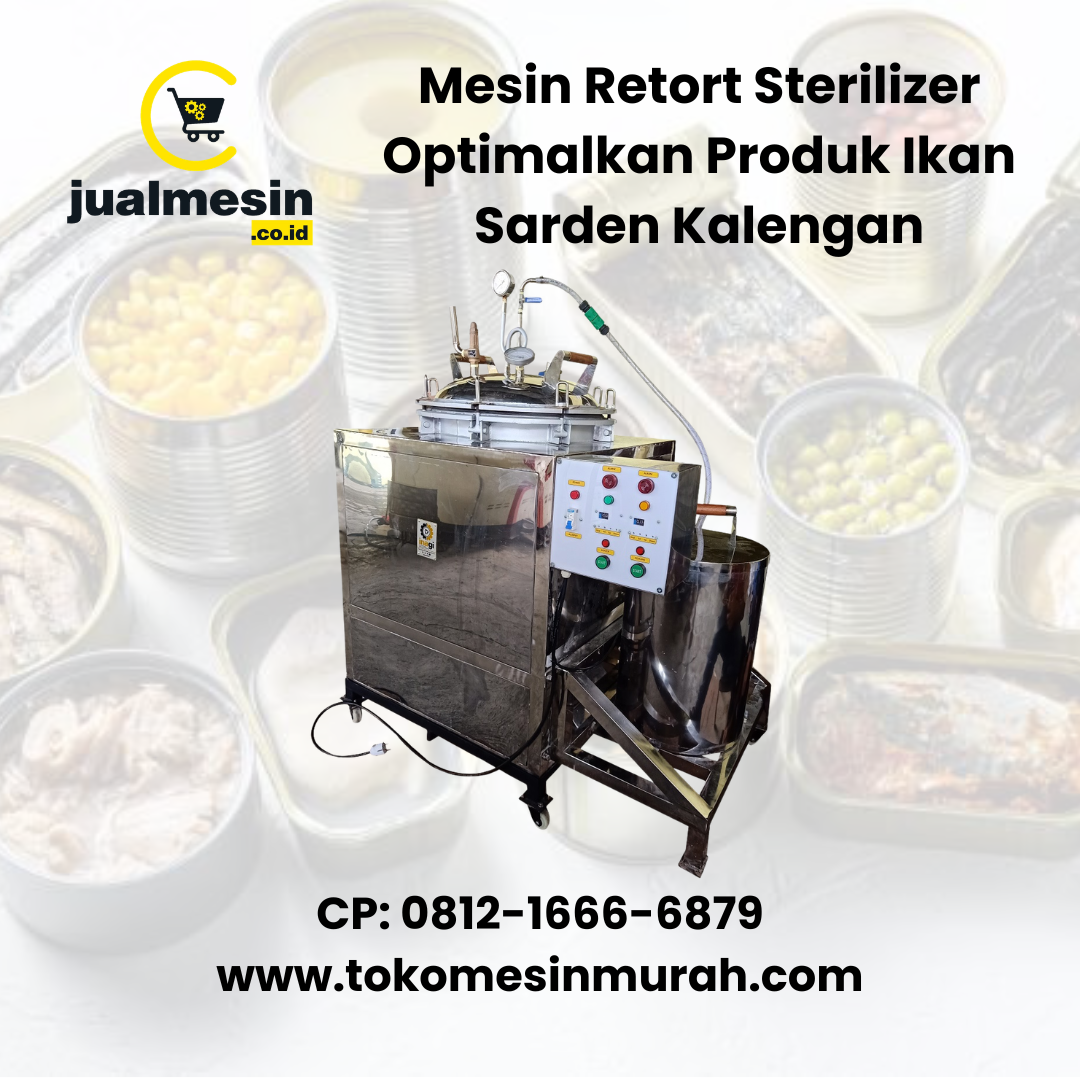 Mesin Retort Sterilizer Optimalkan Produk Ikan Sarden Kalengan