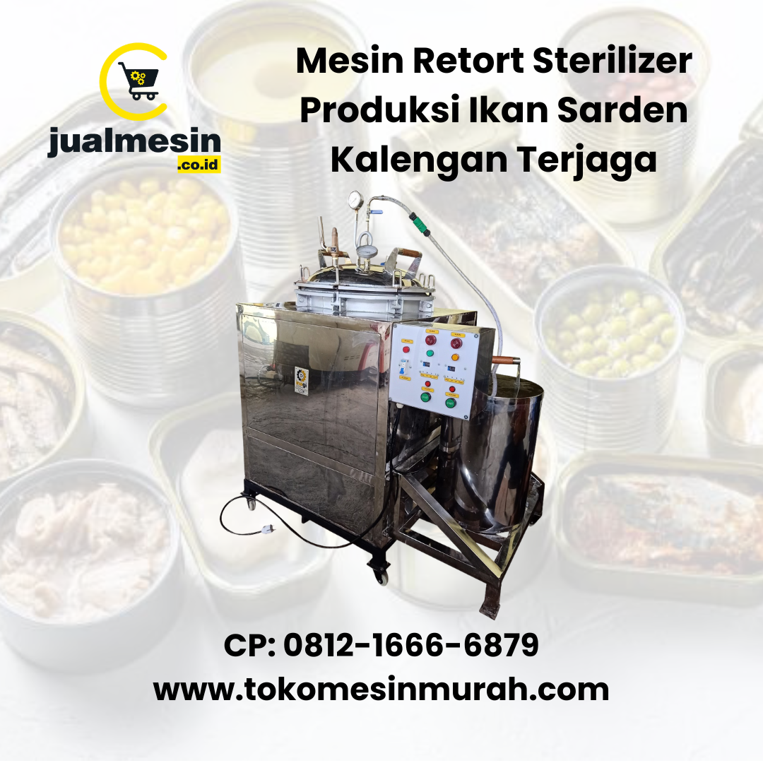 Mesin Retort Sterilizer Produksi Ikan Sarden Kalengan Terjaga Kualitasnya