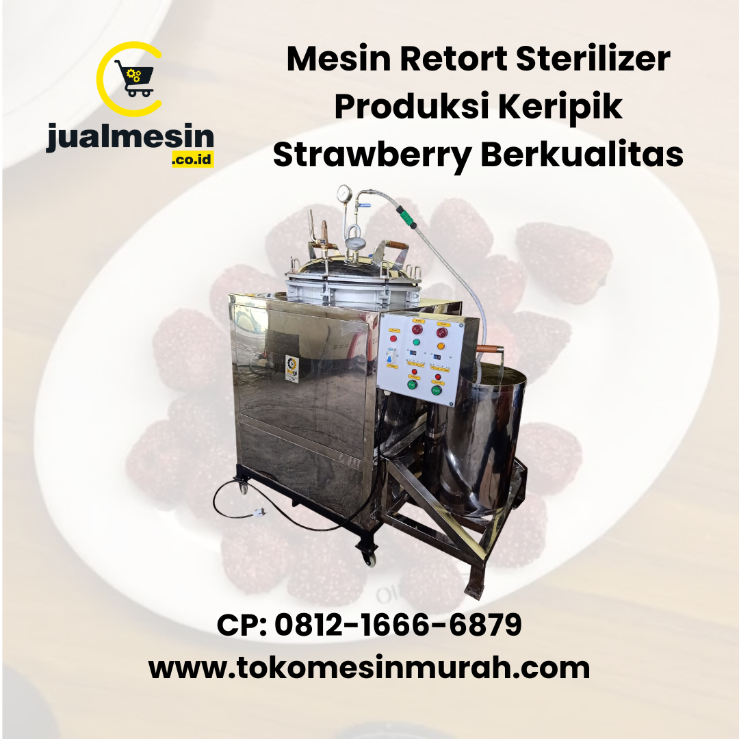 Mesin Retort Sterilizer Produksi Keripik Strawberry Berkualitas