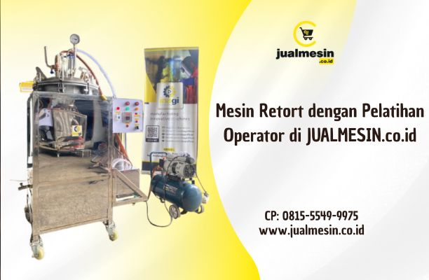 Mesin Retort dengan Pelatihan Operator di JUALMESIN.co.id