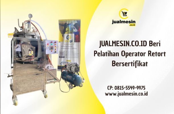 JUALMESIN.CO.ID Beri Pelatihan Operator Retort Bersertifikat