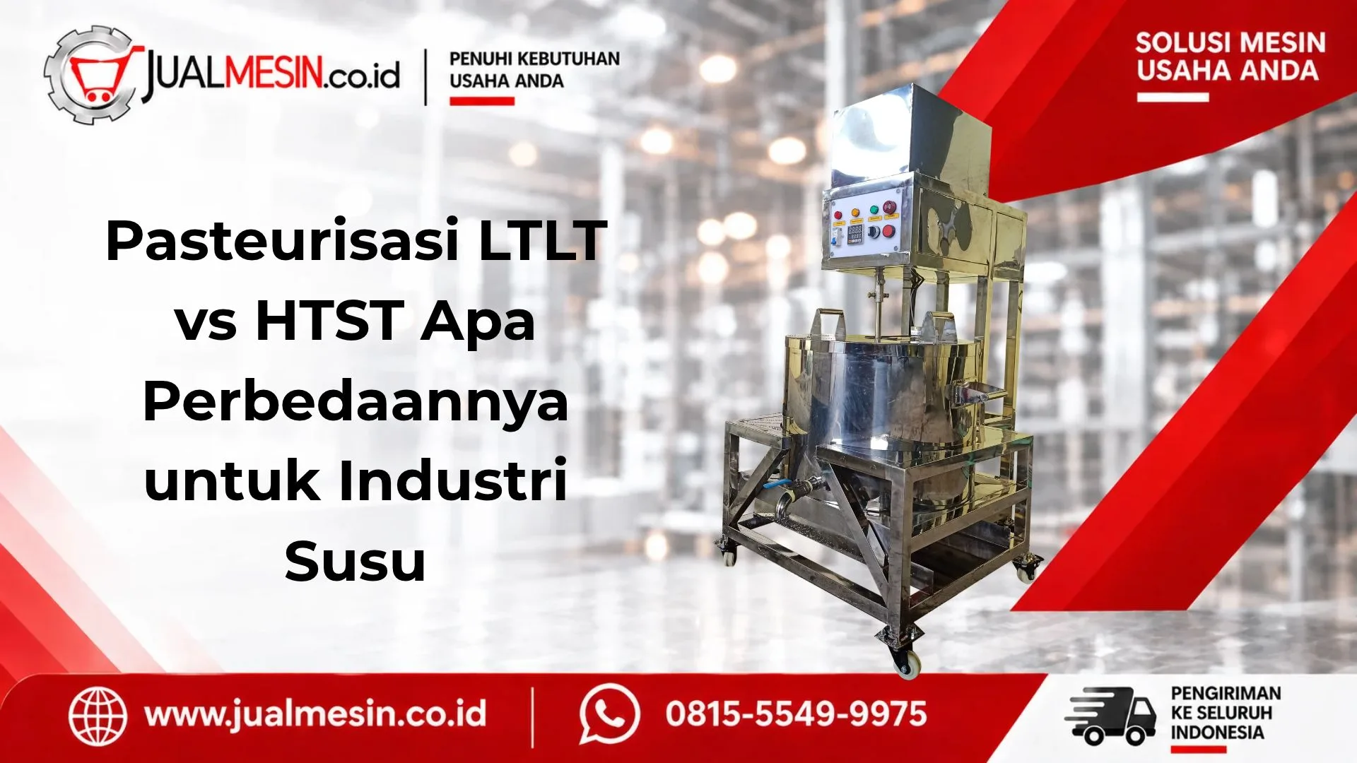 Pasteurisasi LTLT vs HTST Apa Perbedaannya untuk Industri Susu