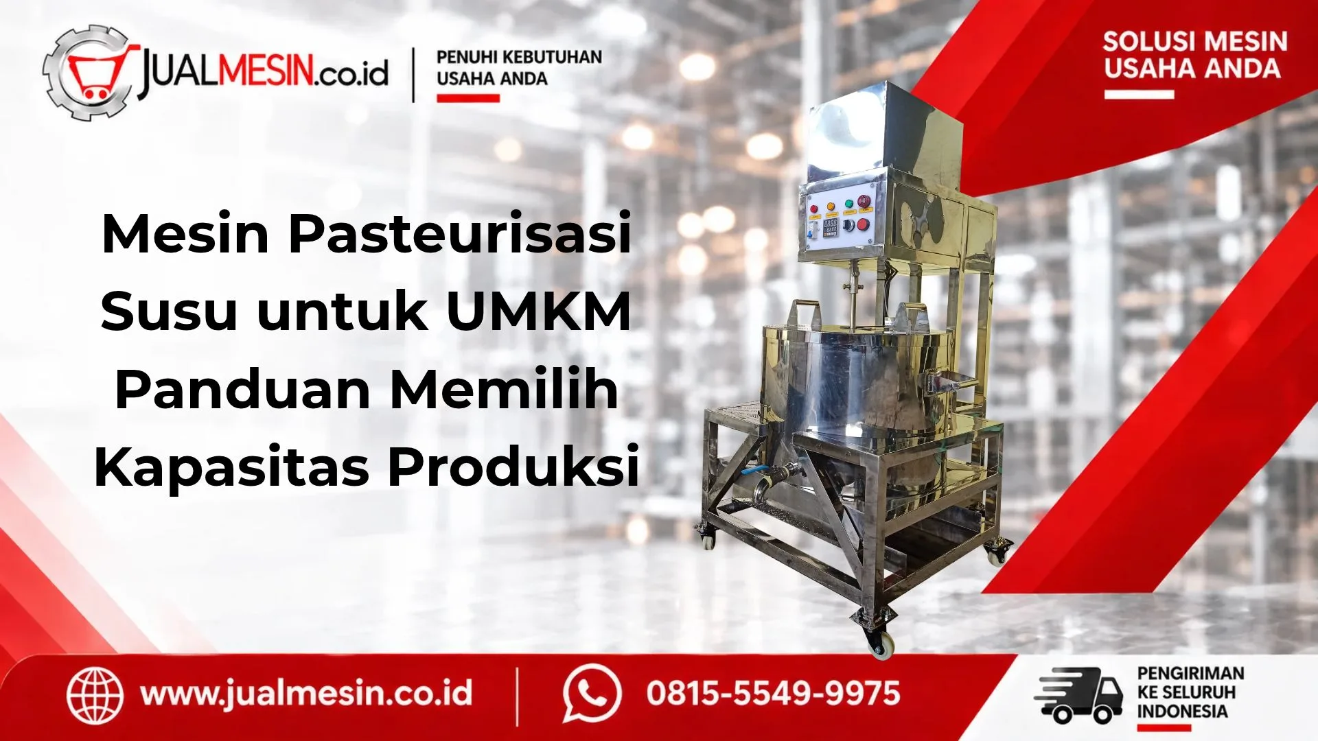 Mesin Pasteurisasi Susu untuk UMKM Panduan Memilih Kapasitas Produksi