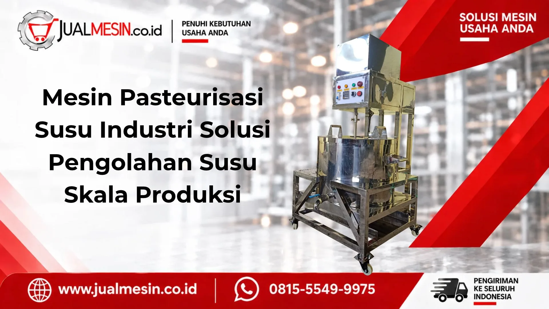 Mesin Pasteurisasi Susu Industri Solusi Pengolahan Susu Skala Produksi