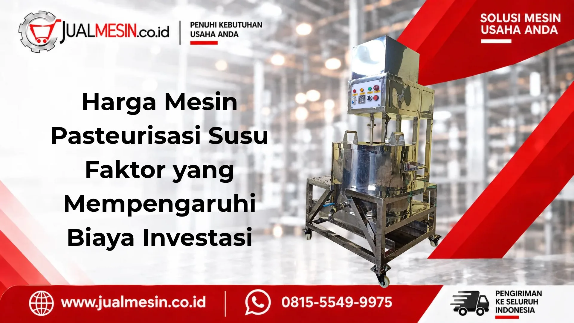 Harga Mesin Pasteurisasi Susu Faktor yang Mempengaruhi Biaya Investasi