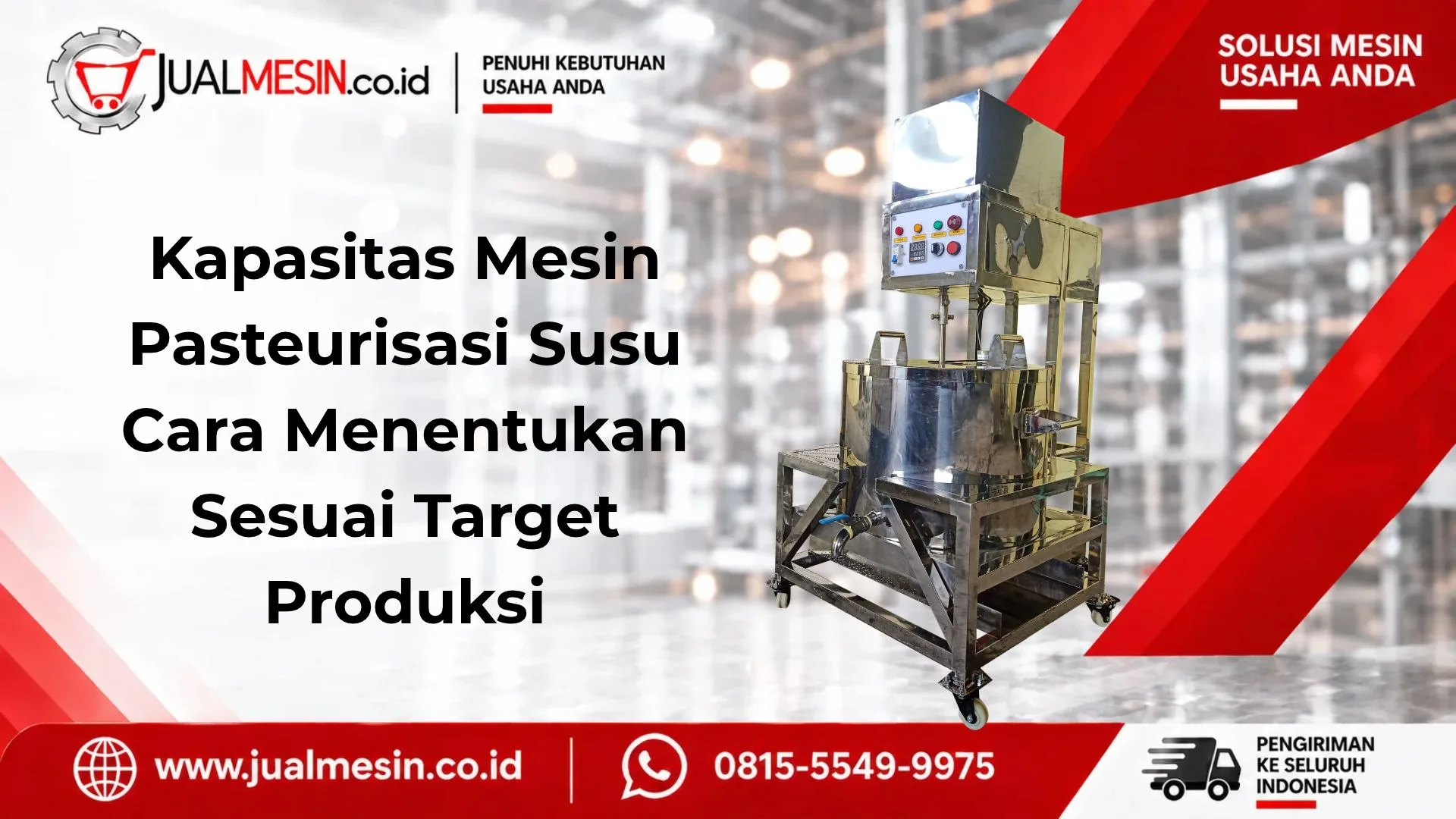 Kapasitas Mesin Pasteurisasi Susu Cara Menentukan Sesuai Target Produksi