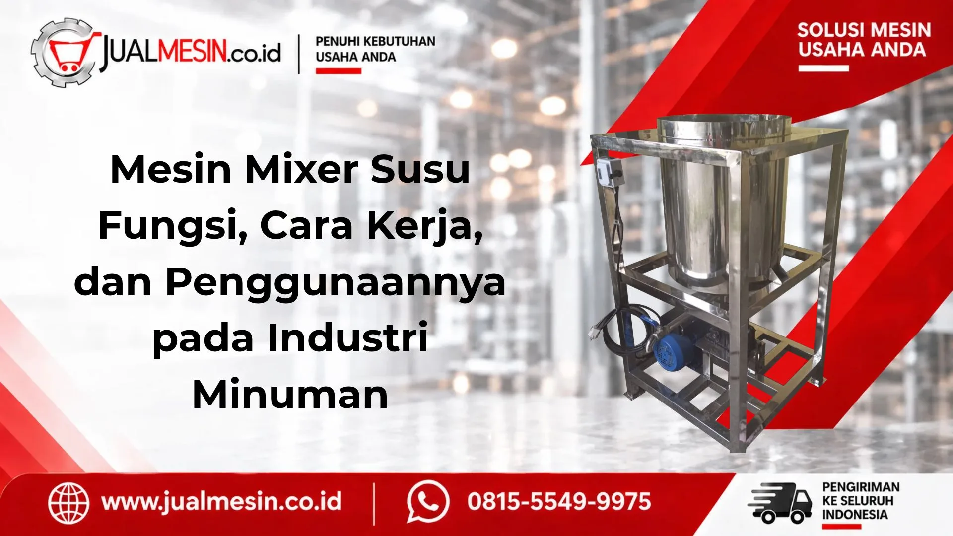 Mesin Mixer Susu Fungsi, Cara Kerja, dan Penggunaannya pada Industri Minuman